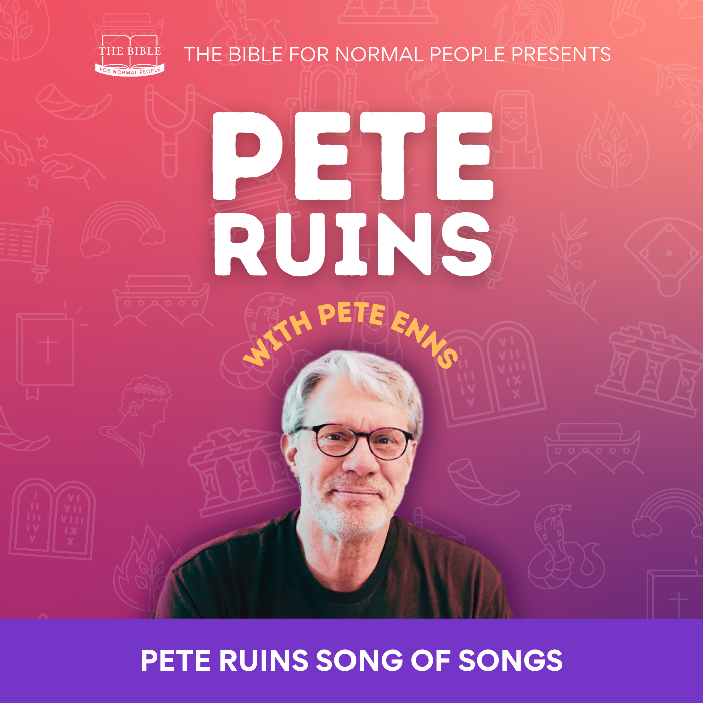 [Bible] Episode 313: Pete Enns - Pete Ruins Song of Songs