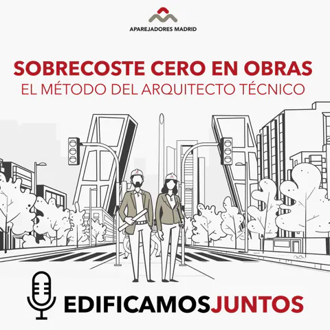 Sobrecoste cero en obras. El método del Arquitecto Técnico. episode artwork