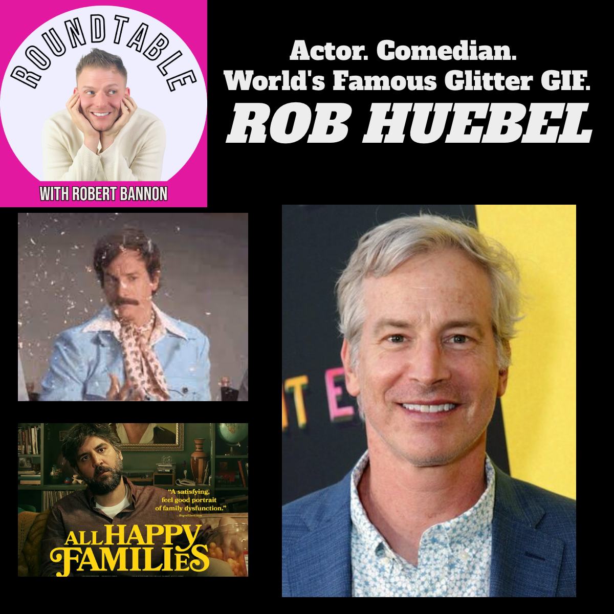 Comedian/Actor/GIF Glitter Legend Rob Huebel Talks New Film "ALL HAPPY FAMILIES"