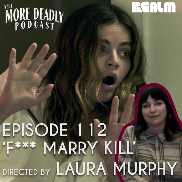 The More Deadly Podcast Episode 112: F*** Marry Kill episode artwork