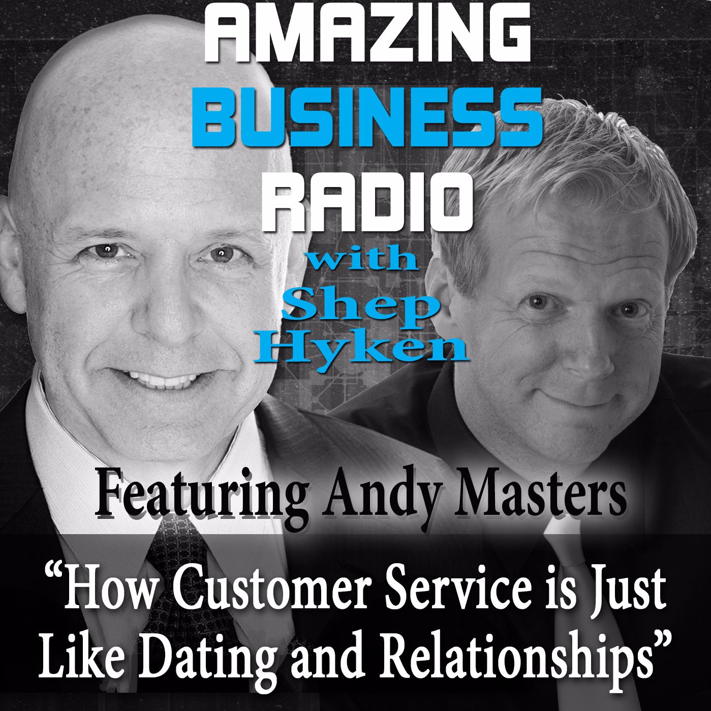 Andy Masters on How Customer Service is Just Like Dating and Relationships