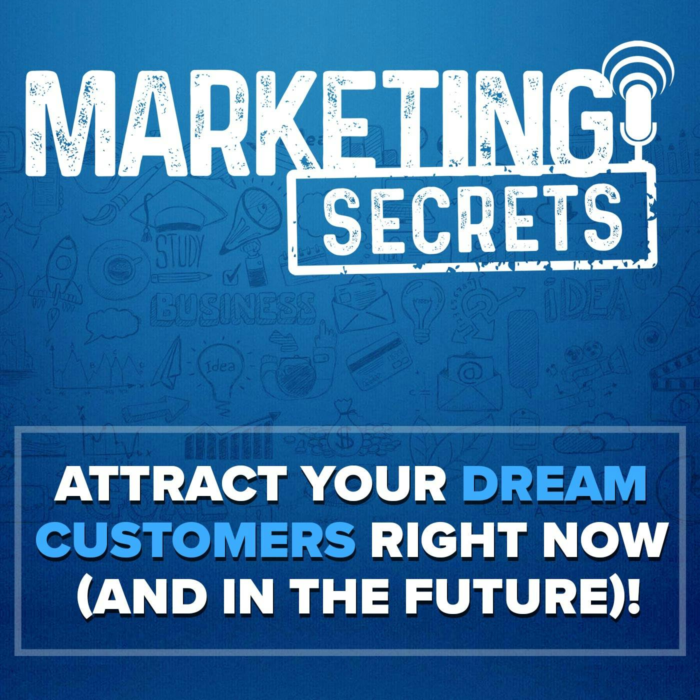Attract Your Dream Customers RIGHT NOW (And In The Future)! (TS)