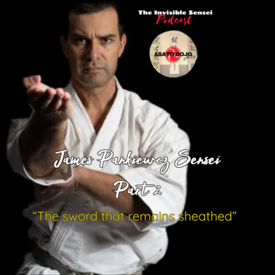 James Pankiewicz Sensei: part 2- "The Sword that remains sheathed." episode artwork