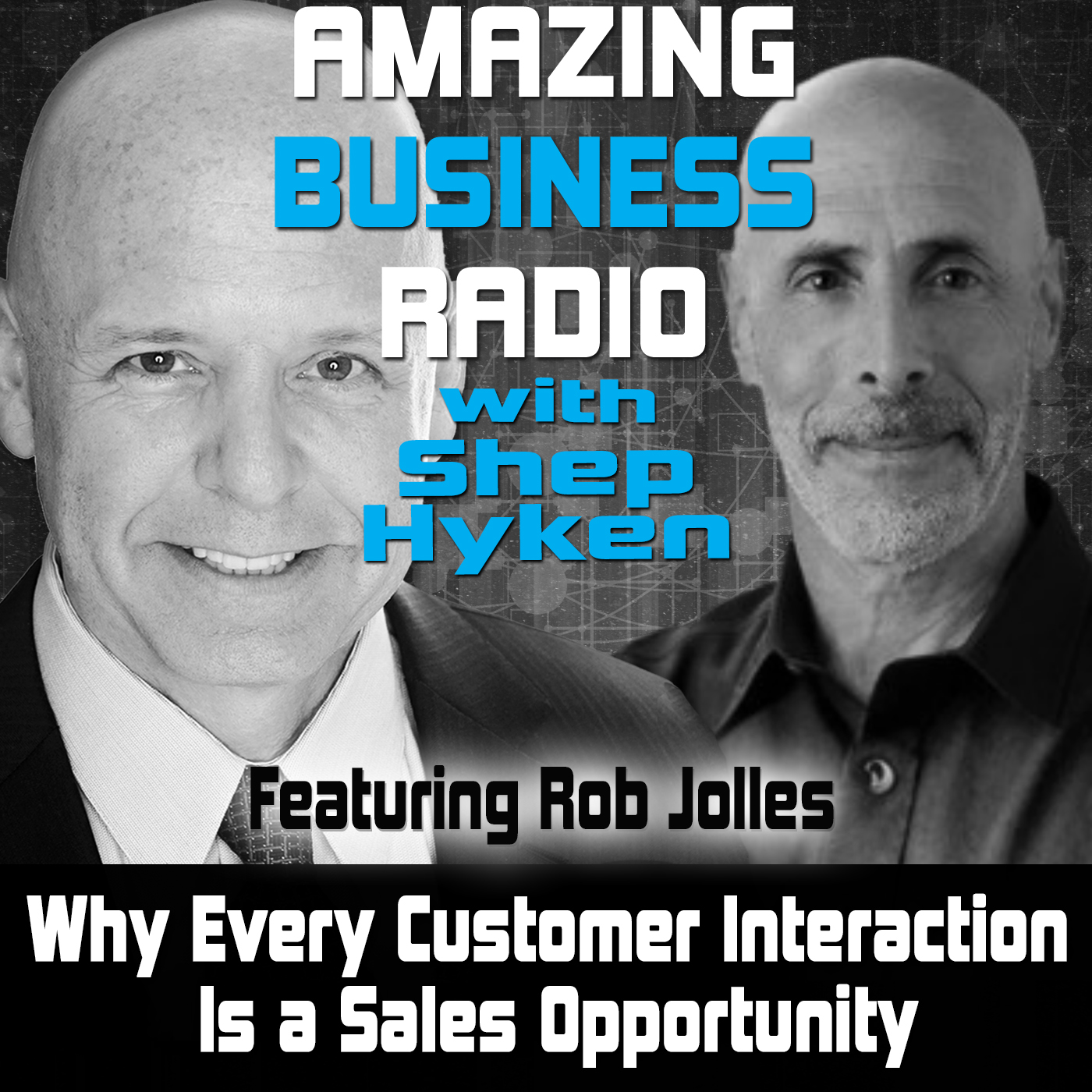 Why Every Customer Interaction Is a Sales Opportunity Featuring Rob Jolles