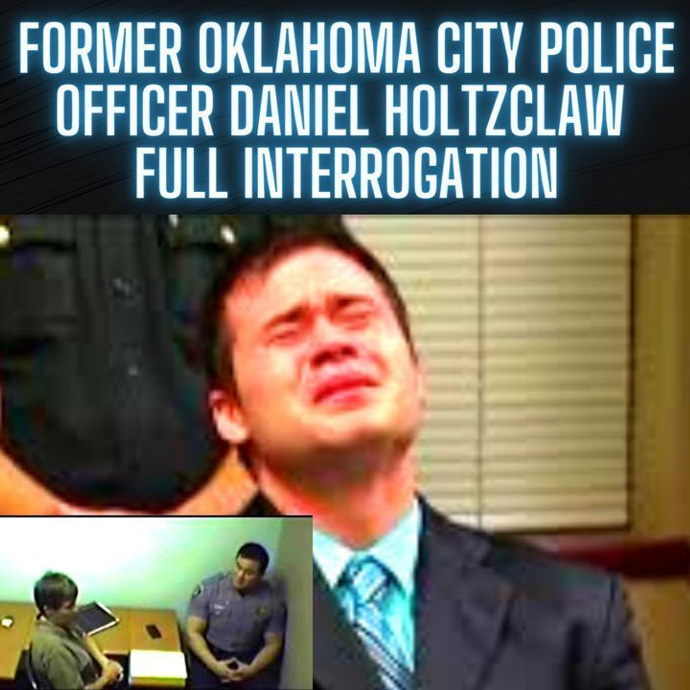 Former Oklahoma City Police Officer Daniel Holtzclaw Police Interrogation FULL AUDIO episode artwork