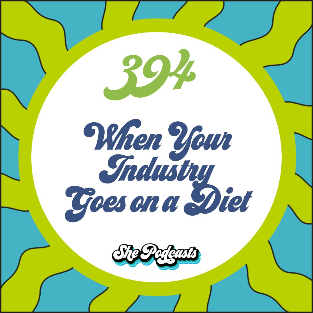 394 When Your Industry Goes on a Diet