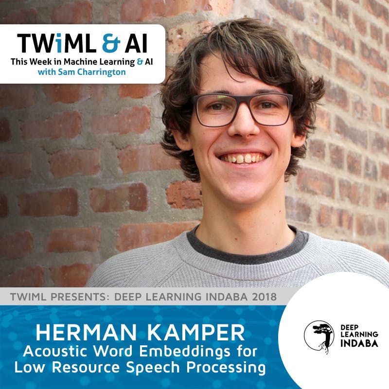 Acoustic Word Embeddings for Low Resource Speech Processing with Herman Kamper - TWiML Talk #191