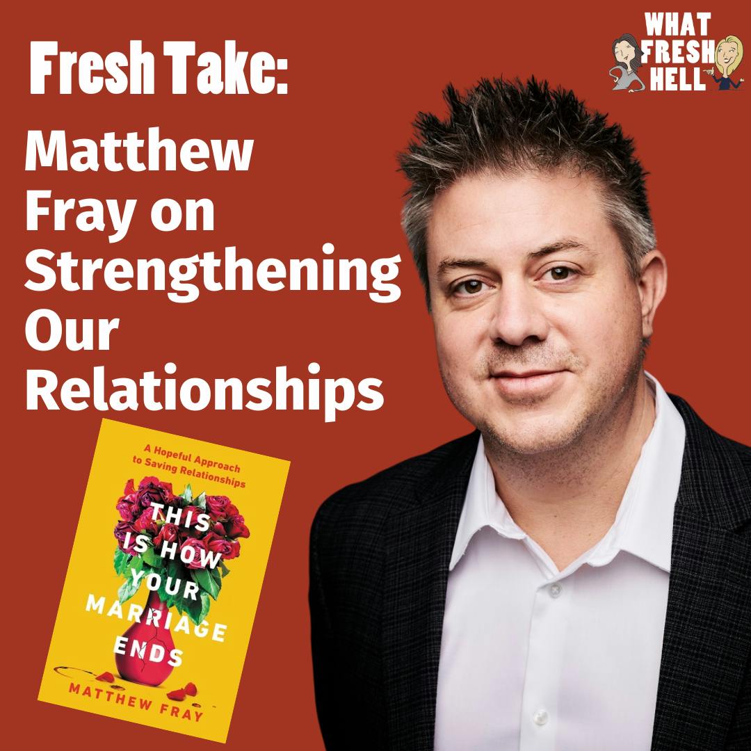 Fresh Take: Matthew Fray on Strengthening Our Relationships