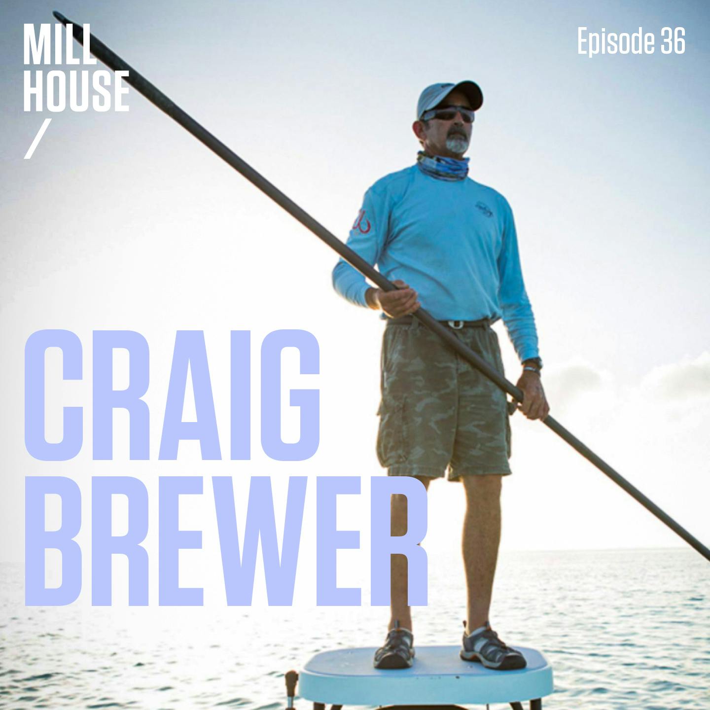 Episode 36: Capt. Craig Brewer - The Mud Man – Mill House Podcast