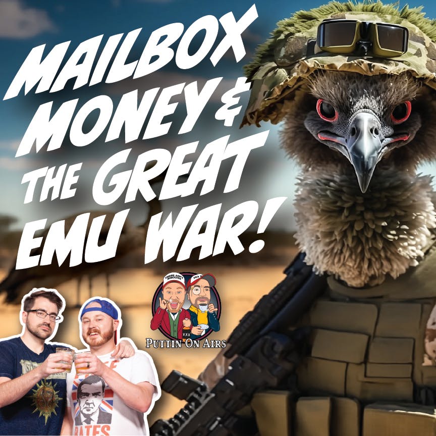 98 - Mailbox Money and The Great Emu War!