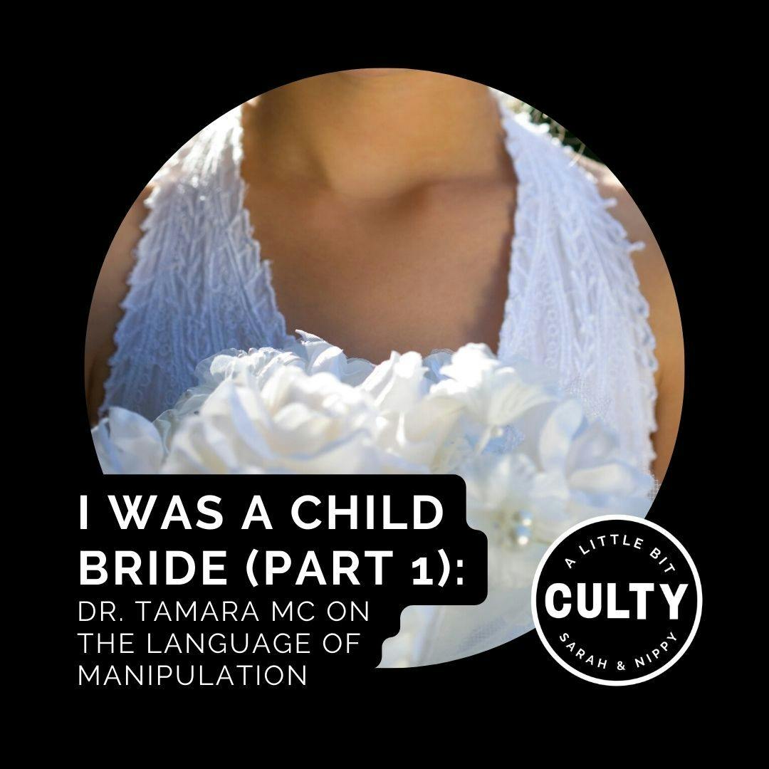 I Was a Child Bride: Dr. Tamara MC on the Language of Manipulation (Part 1)