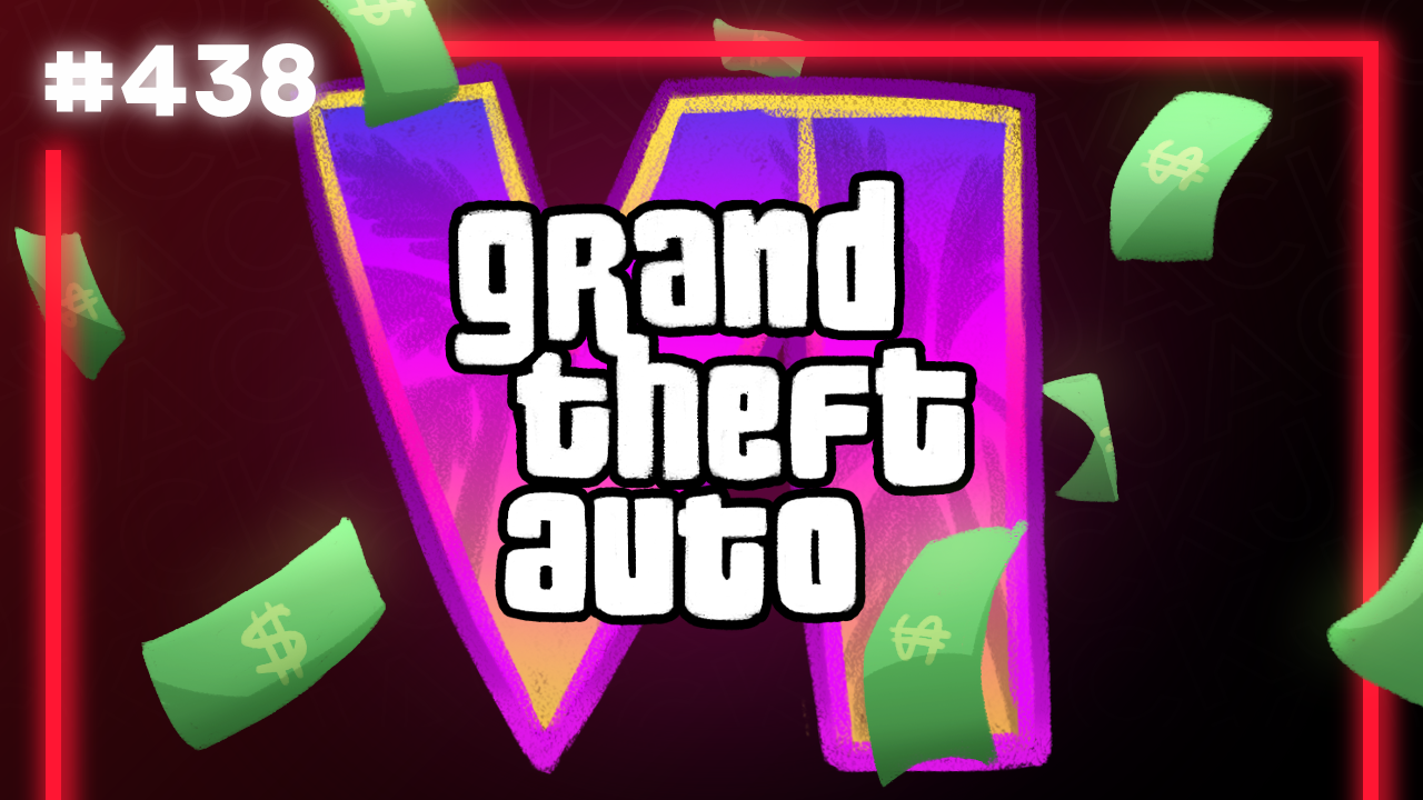 438: Grand Theft Auto May Make Some Money | The Official Podcast