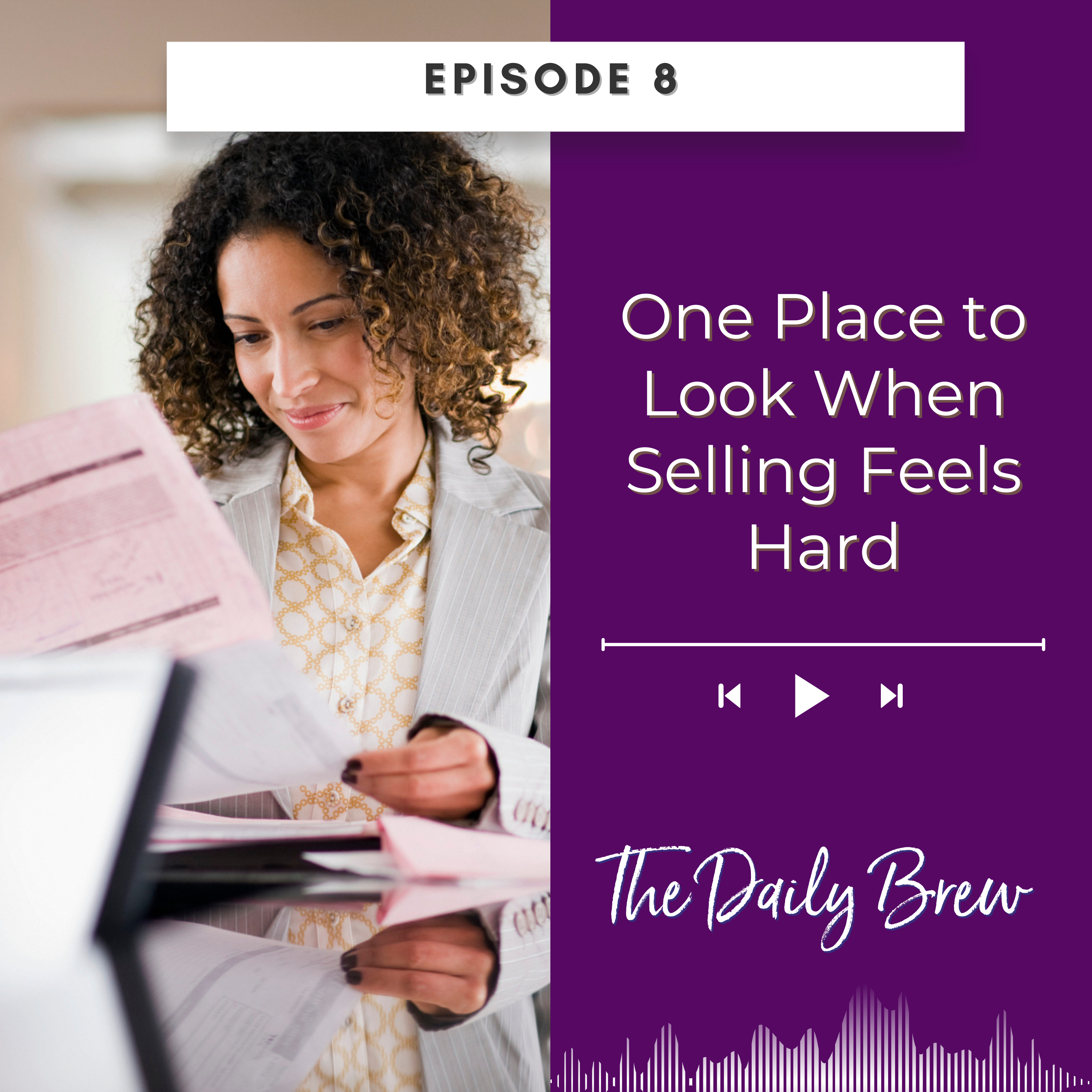 One Place to Look When Selling Feels Hard EP 8 episode artwork