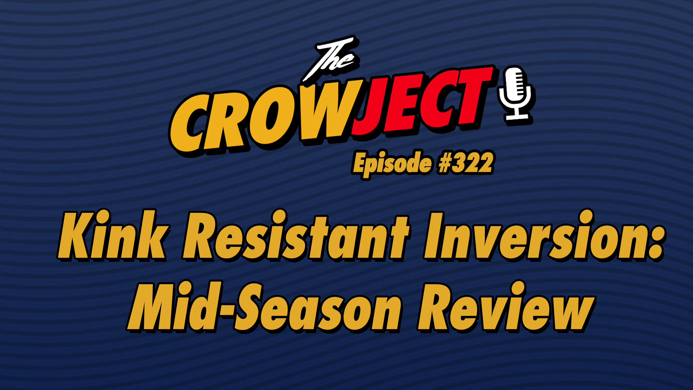 Kink Resistant Inversion: Mid-Season Review episode artwork