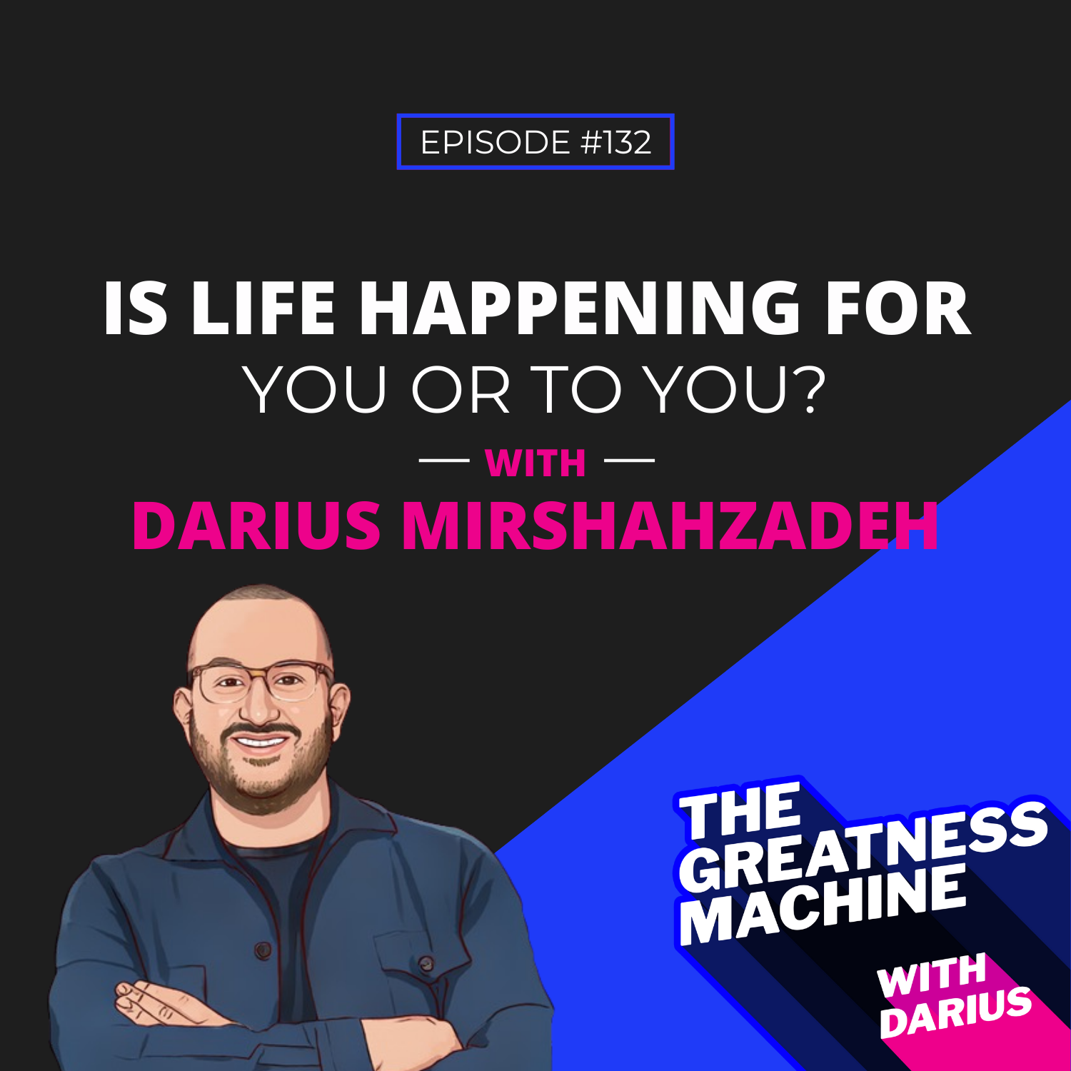 132 | Is Life Happening For You Or To You? episode artwork
