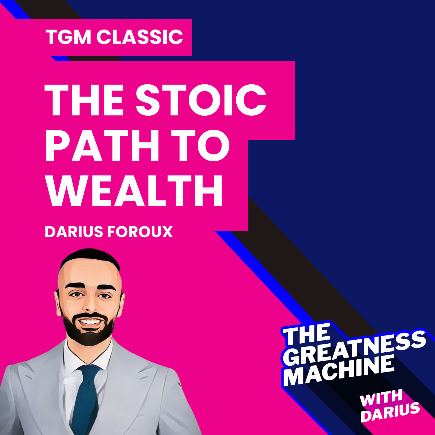 TGM Classic | Darius Foroux | The Stoic Path to Wealth: Ancient Wisdom for Enduring Prosperity