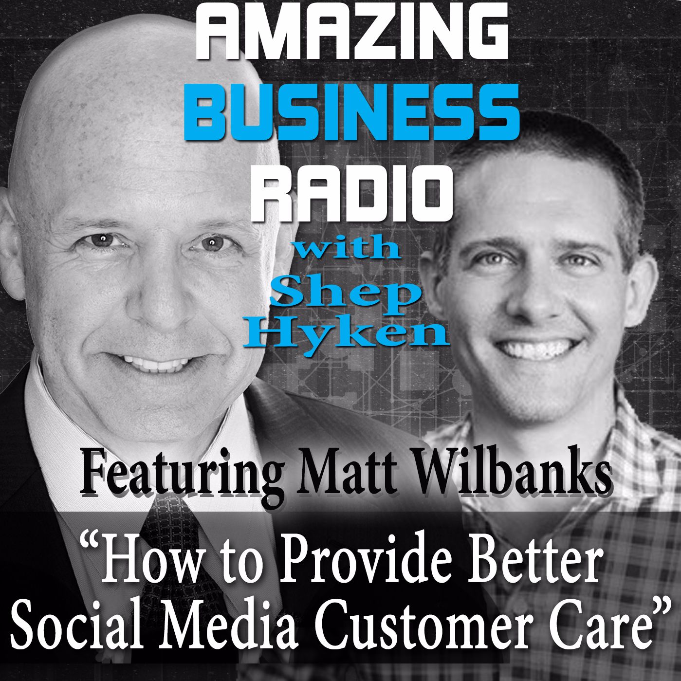 Matt Wilbanks on How to Provide Better Social Media Customer Care