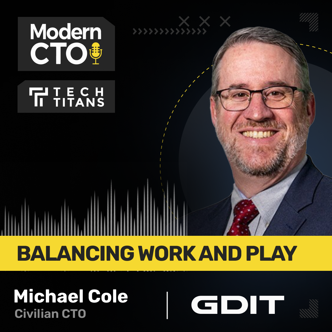 TECH TITANS: Balancing Work and Play with Mike Cole, Civilian CTO at GDIT