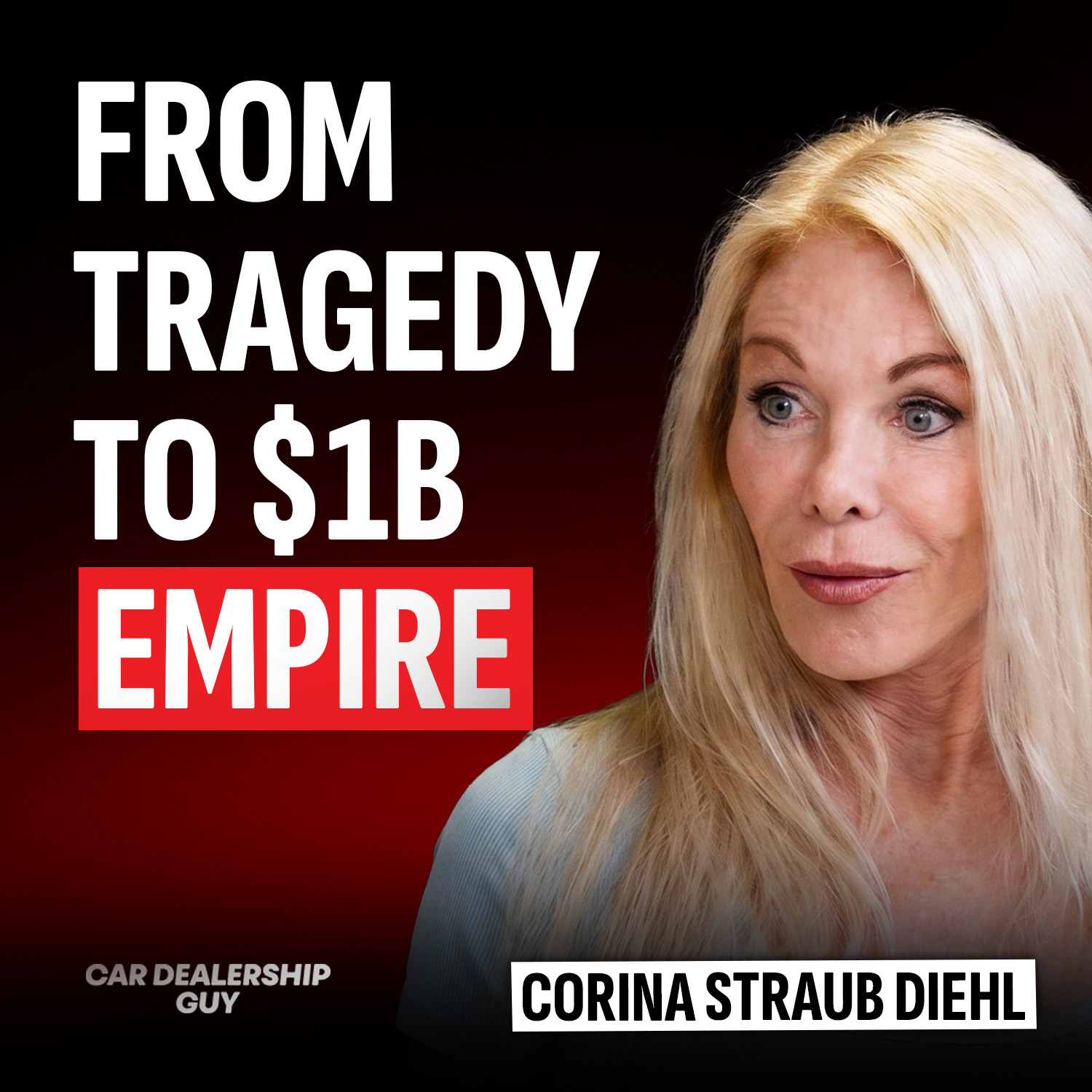 “It'll Eat You Alive!” Turning Tragedy Into a Billion-Dollar Dealership Group (And the Lessons Learned Along the Way) | Corina Straub Diehl, CEO and President at Diehl Automotive Group