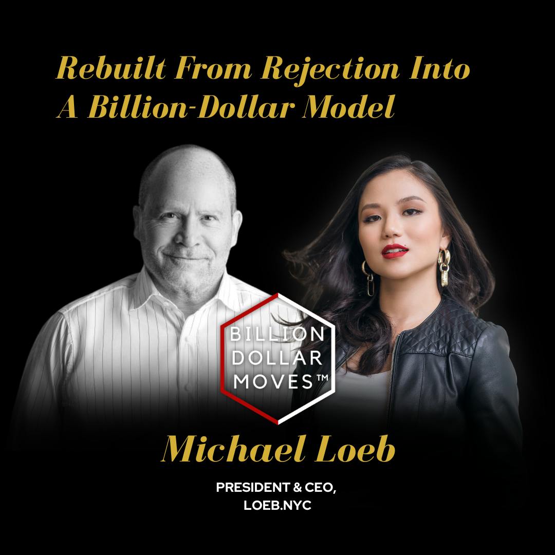 Rebuilt From Rejection Into a Billion-Dollar Model w/ Michael Loeb Rebuilt From Rejection Into a Billion-Dollar Model w/ Michael Loeb
