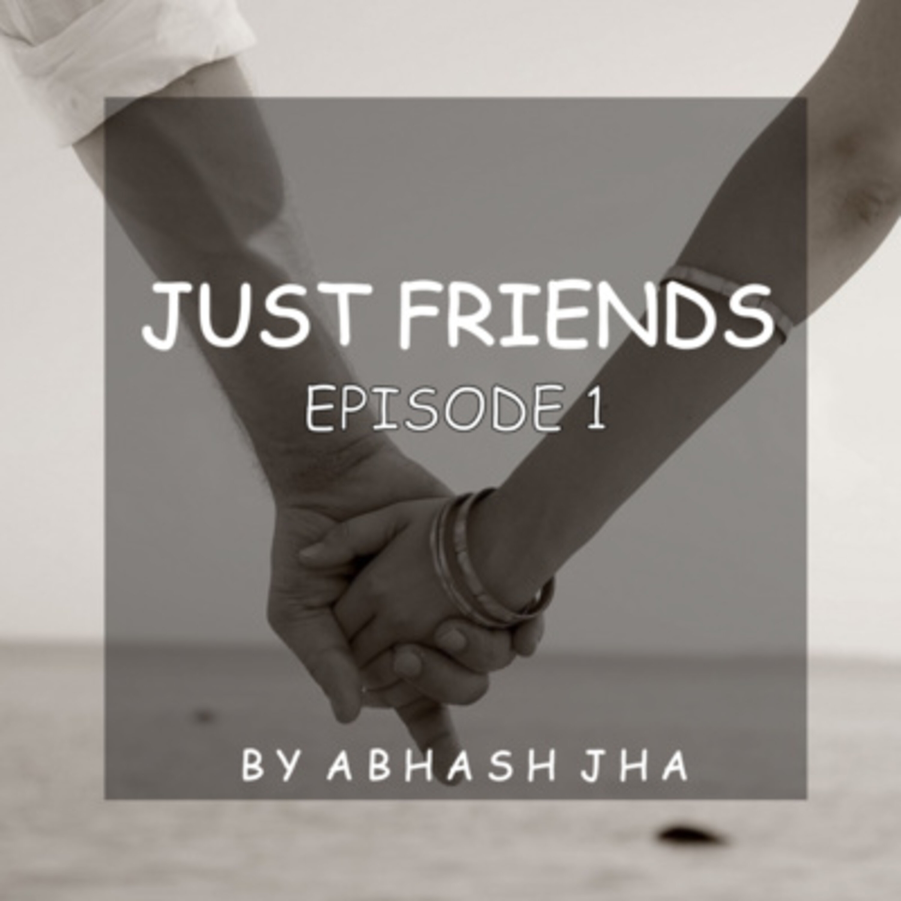 #31 | EPISODE 1 | Just Friends | Abhash Jha Storytelling | Heartbreak , One Sided Love , Friendship | A Heart Touching Story in Hindi