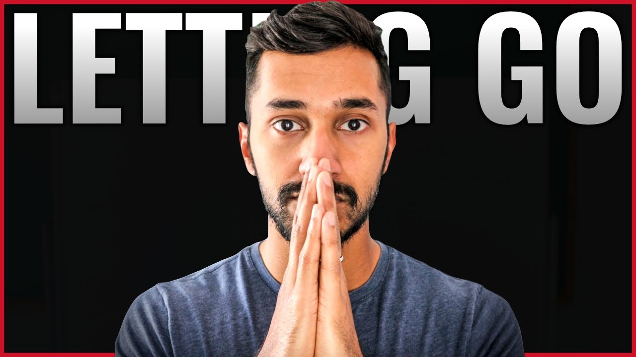 The "Letting Go" Method: Why Most Fail & How To PROPERLY Do It | Quazi Johir