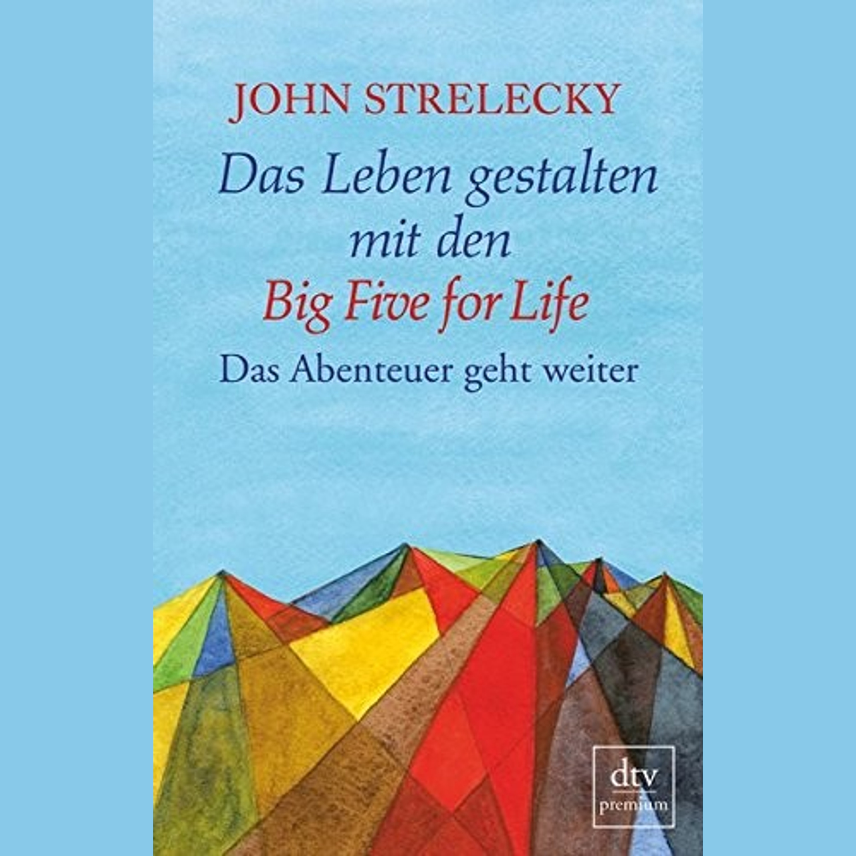 Das Leben gestalten mit den Big Five for Life Zusammenfassung | John Strelecky