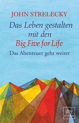 Das Leben gestalten mit den Big Five for Life Zusammenfassung | John Strelecky