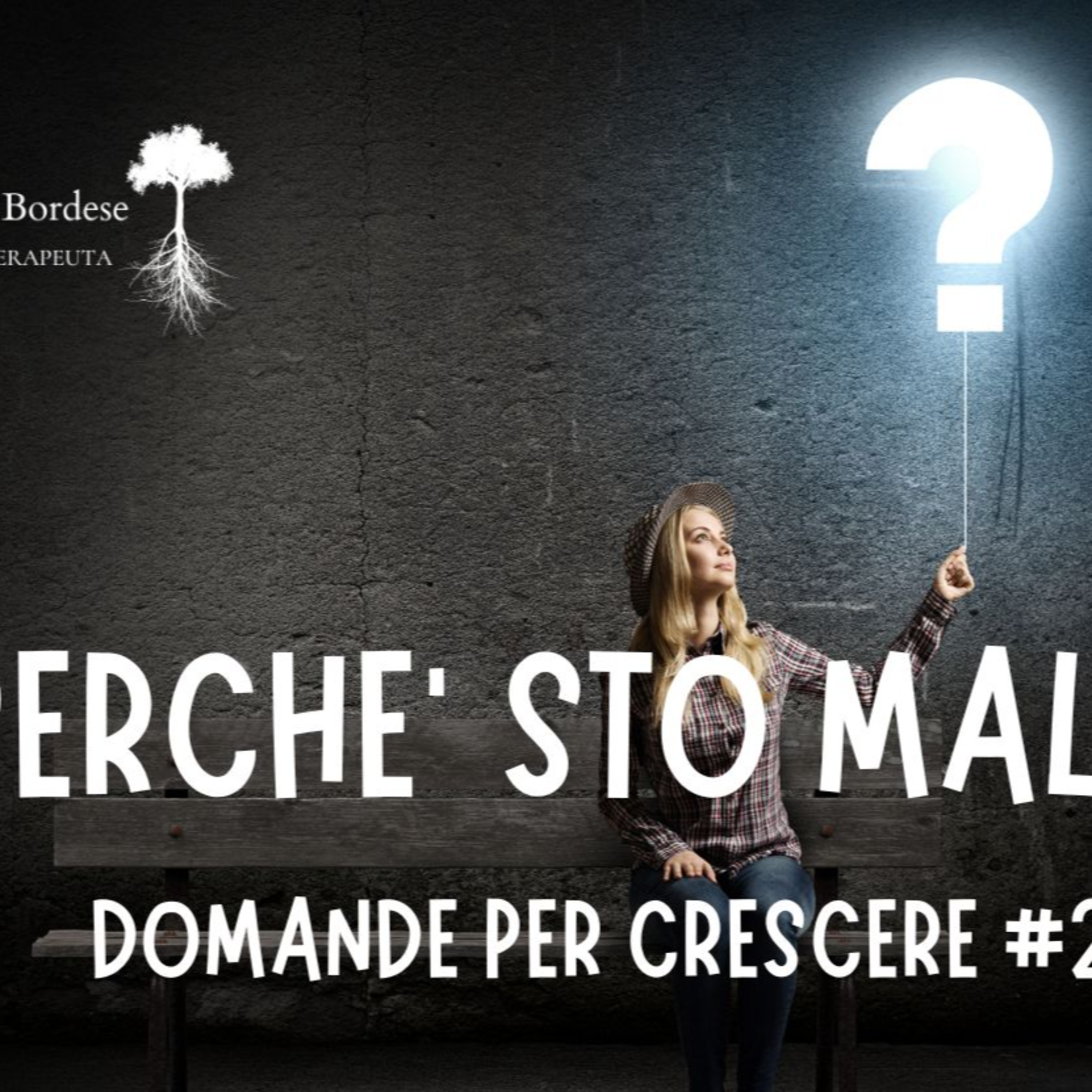 Perchè sto male? Domande per crscere #2