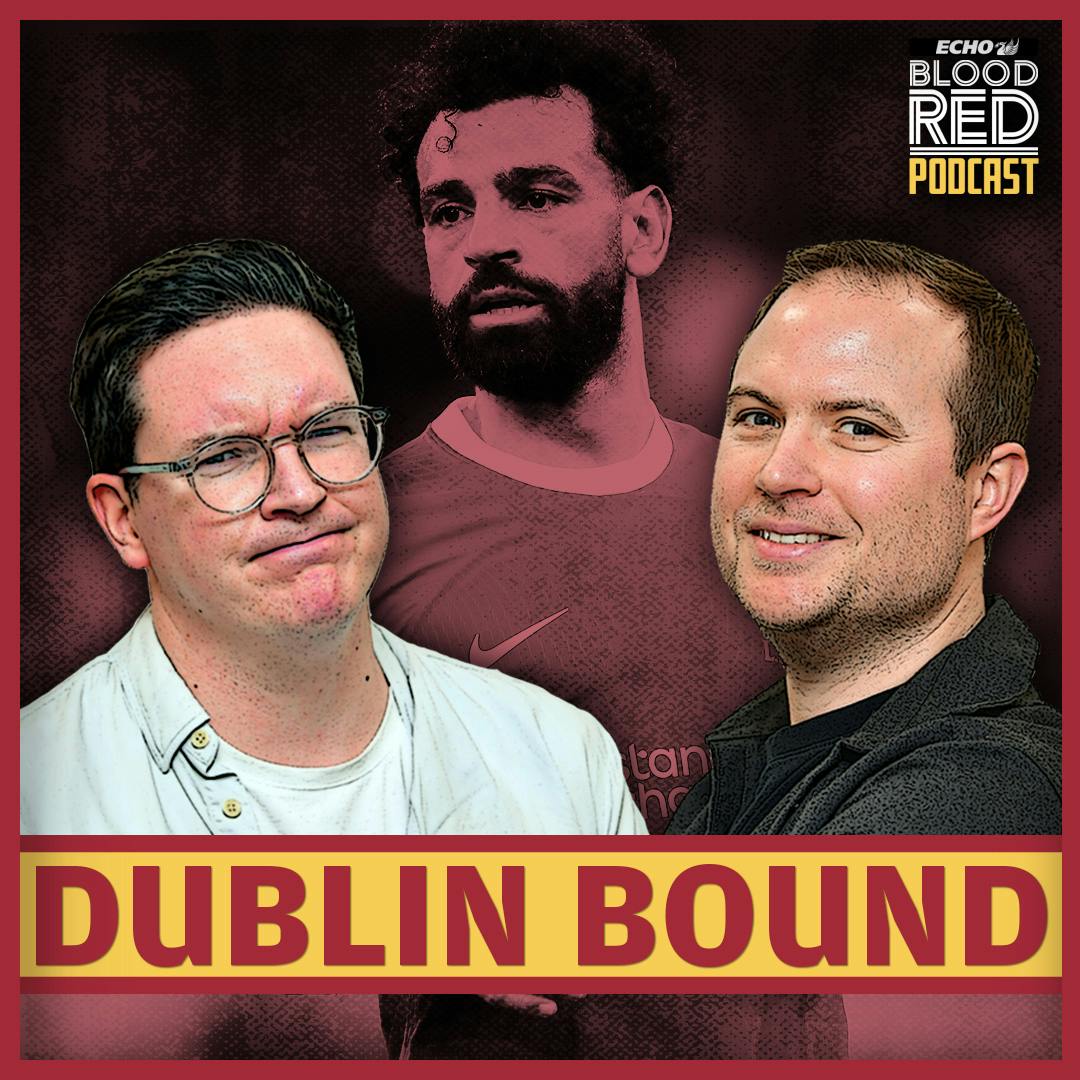 Liverpool headed to Dublin, FSG MASTERPLAN, Man Utd preview | Blood Red