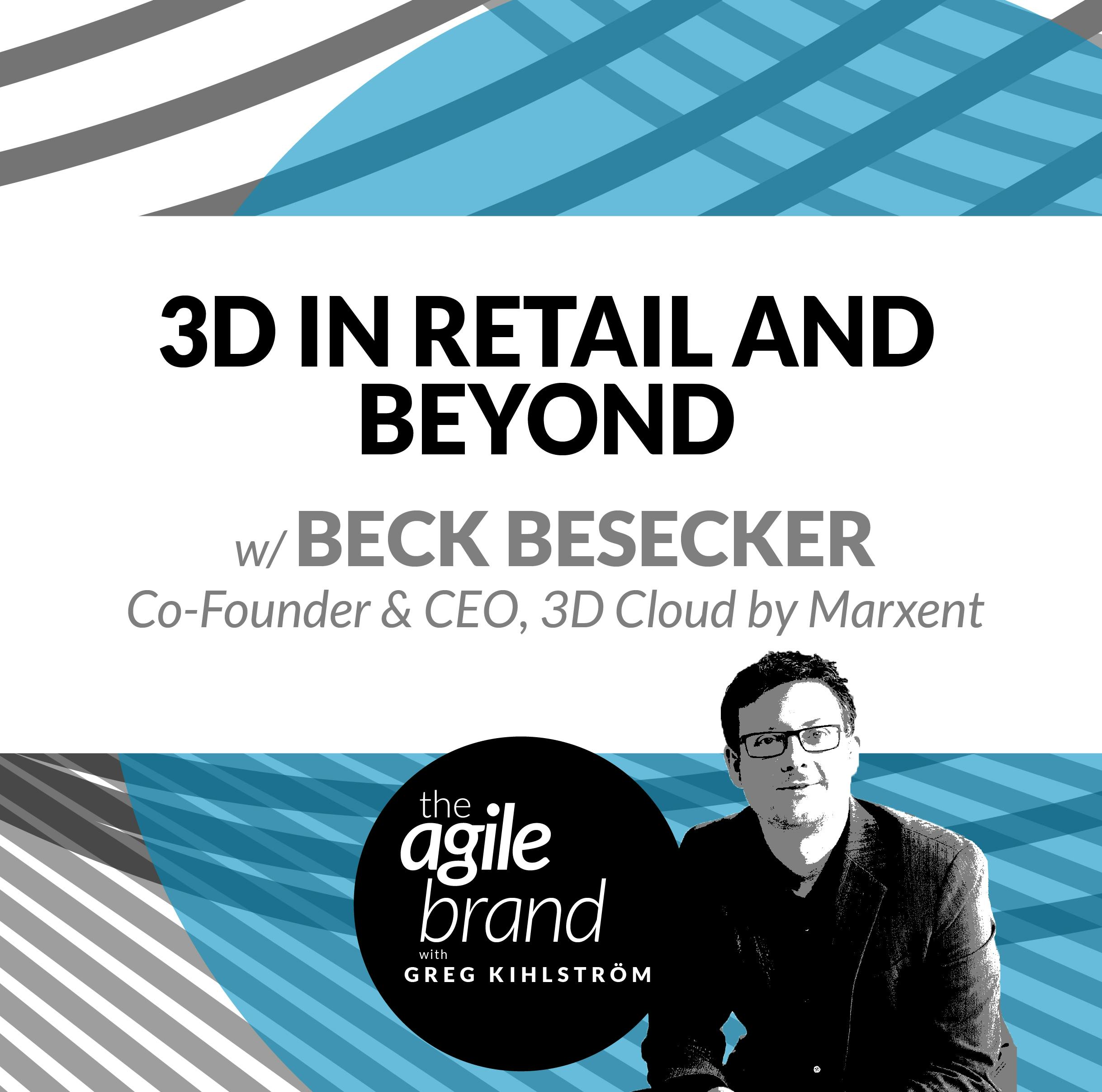 3D in Retail and Beyond, with Beck Besecker, CEO of 3D Cloud by Marxent