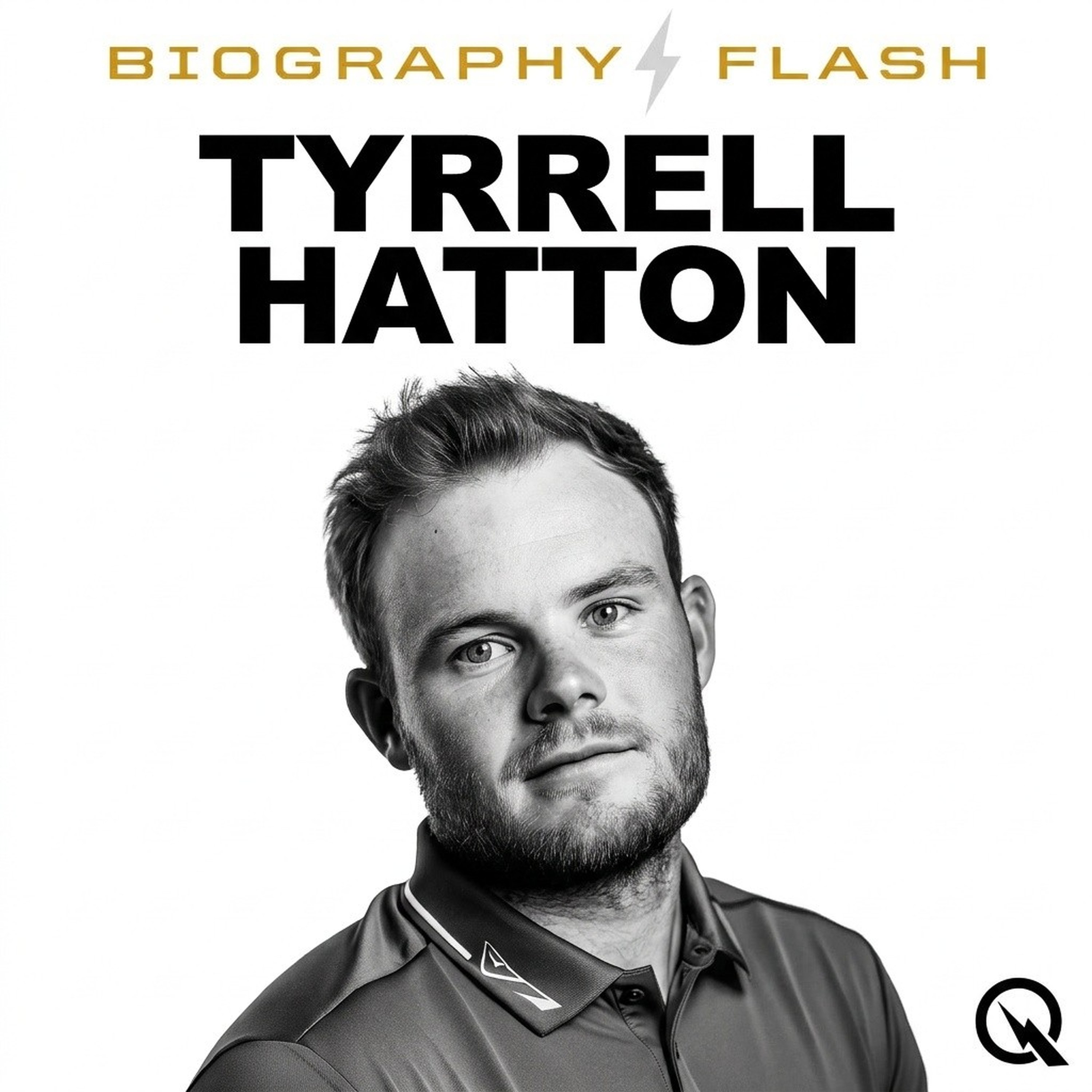 Tyrrell Hatton - Biography Flash