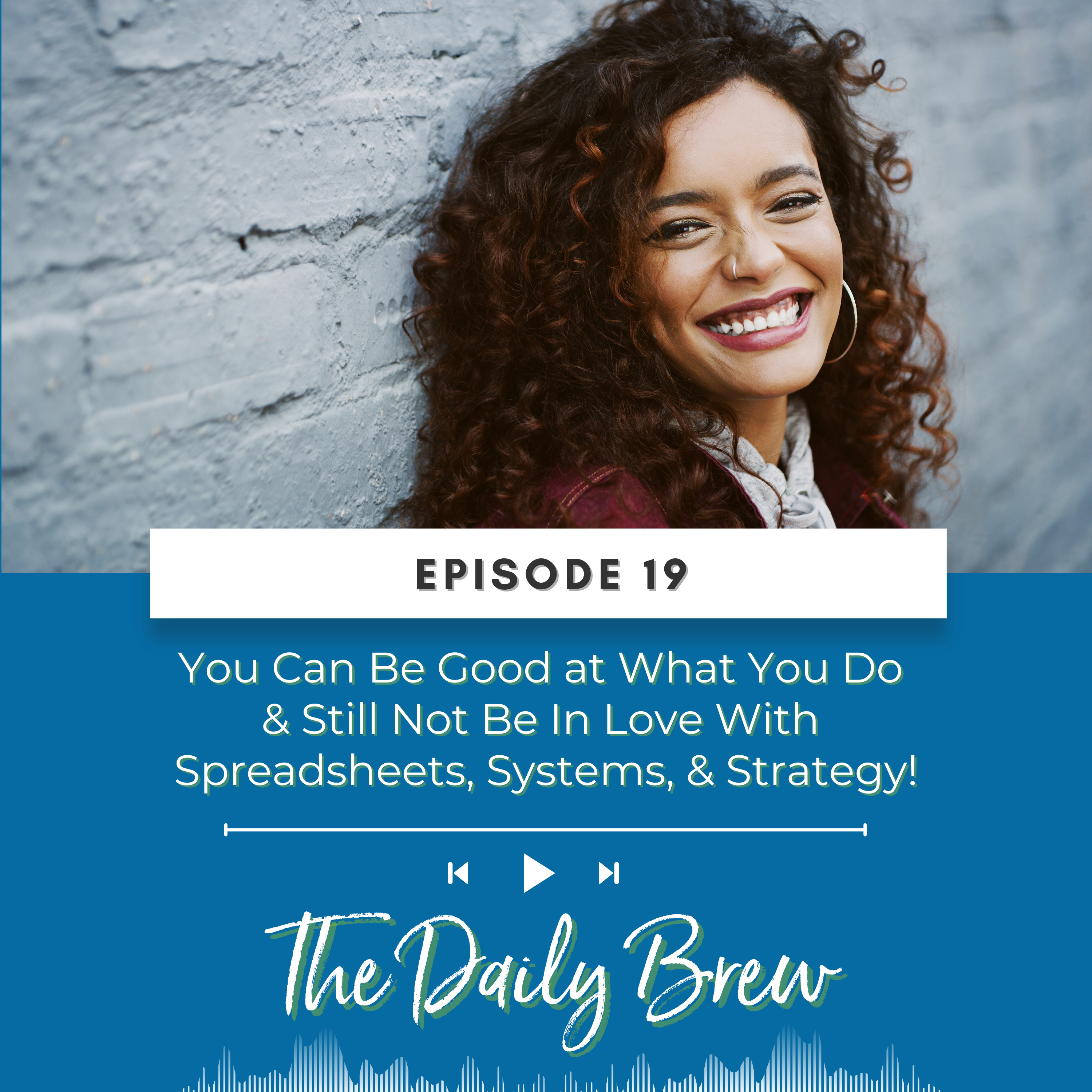 You Can Be Good at What You Do & Still Not Be In Love With Spreadsheets, Systems, & Strategy! EP 19 episode artwork