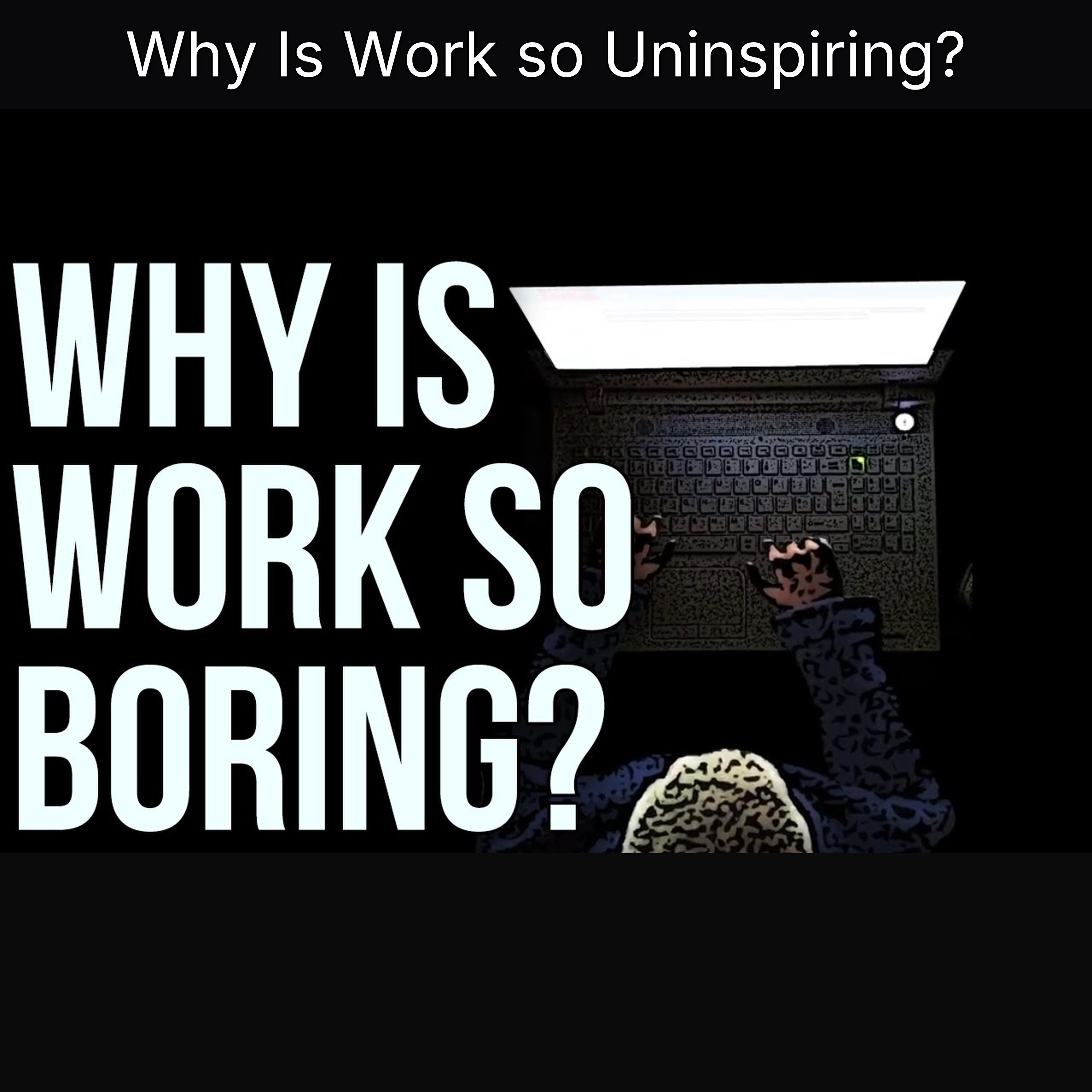 Why Is Work so Uninspiring?