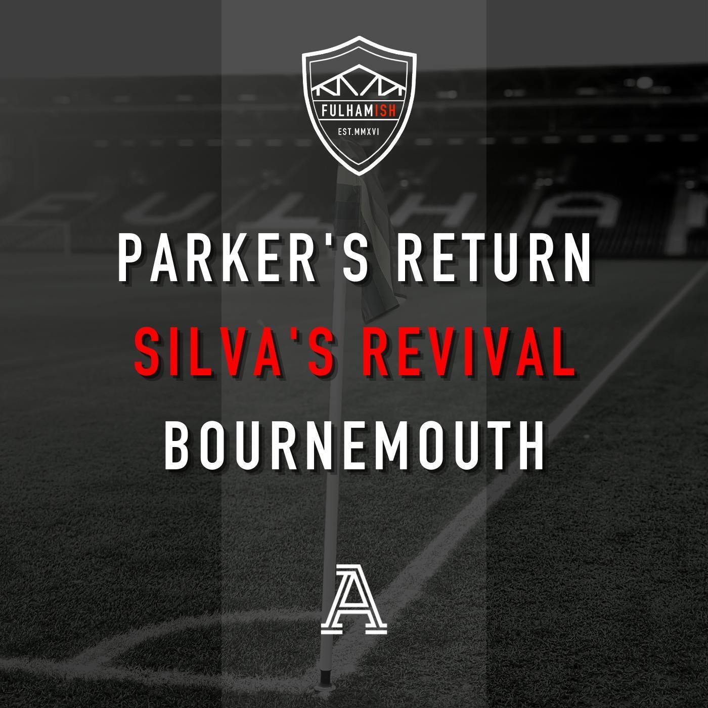 Parker's return, Silva's revival, Bournemouth episode artwork