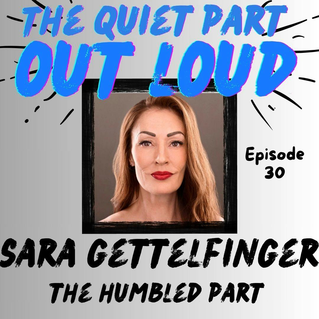 Ep30 - Sara Gettelfinger - The Humbled Part Ep30 - Sara Gettelfinger - The Humbled Part