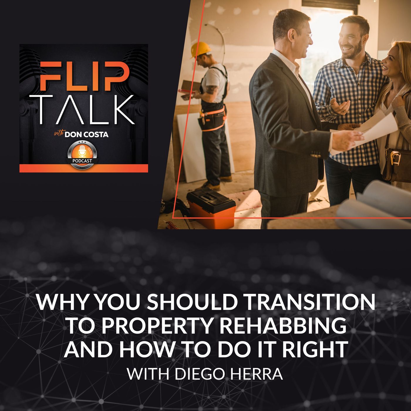 Why You Should Transition To Property Rehabbing And How To Do It Right With Diego Herra episode artwork