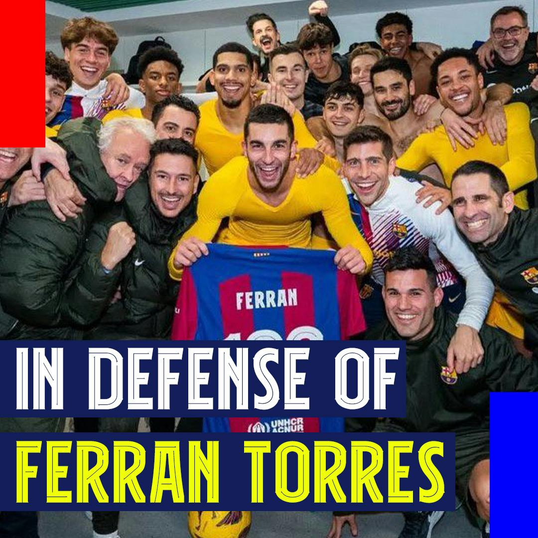 In Defense of Ferran Torres! Plus Lamine Yamal and Pau Cubarsí Praise After Real Betis