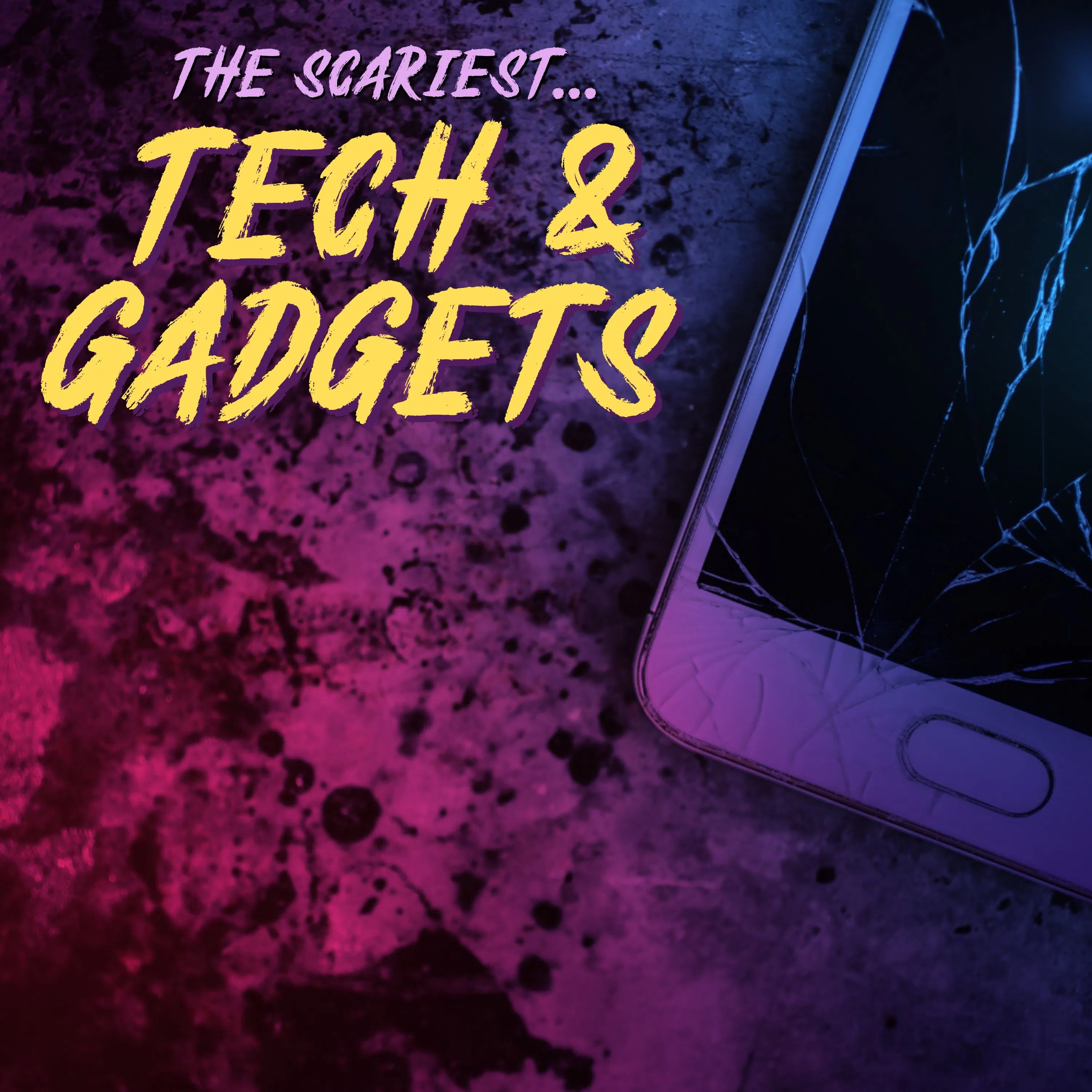 The Scariest... Tech & Gadgets episode artwork