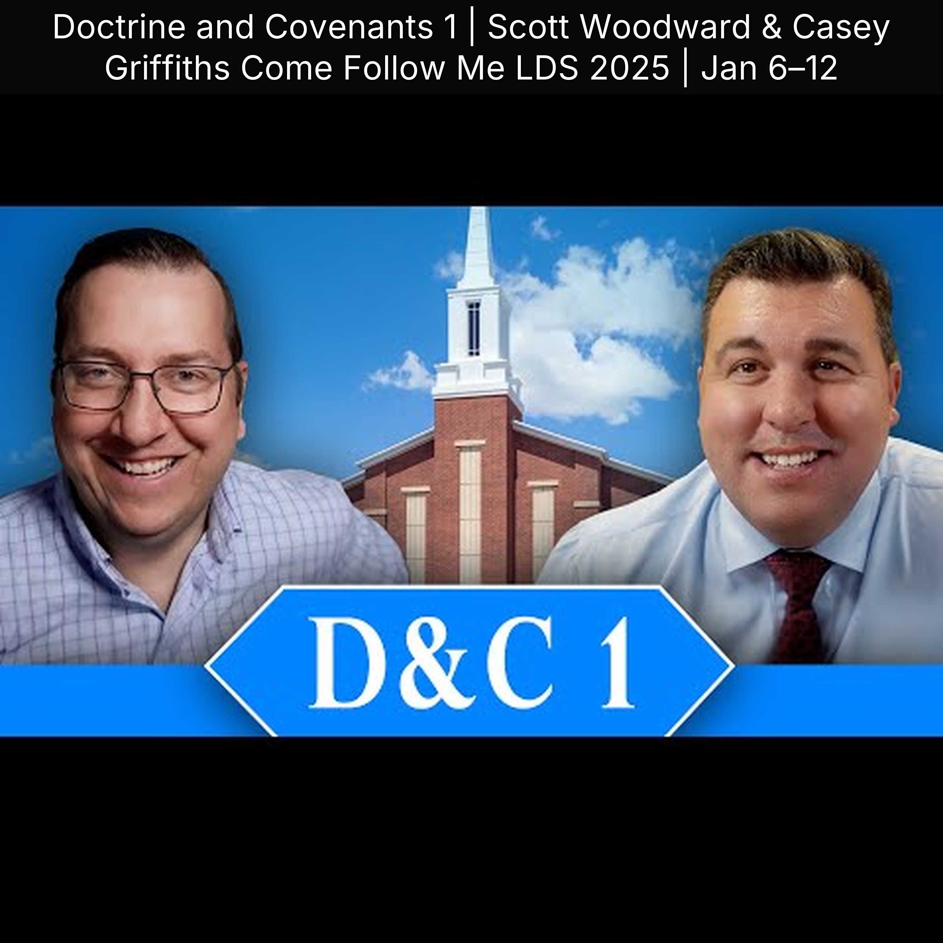 Doctrine and Covenants 1 | Scott Woodward & Casey Griffiths Come Follow Me LDS 2025 | Jan 6–12 episode artwork