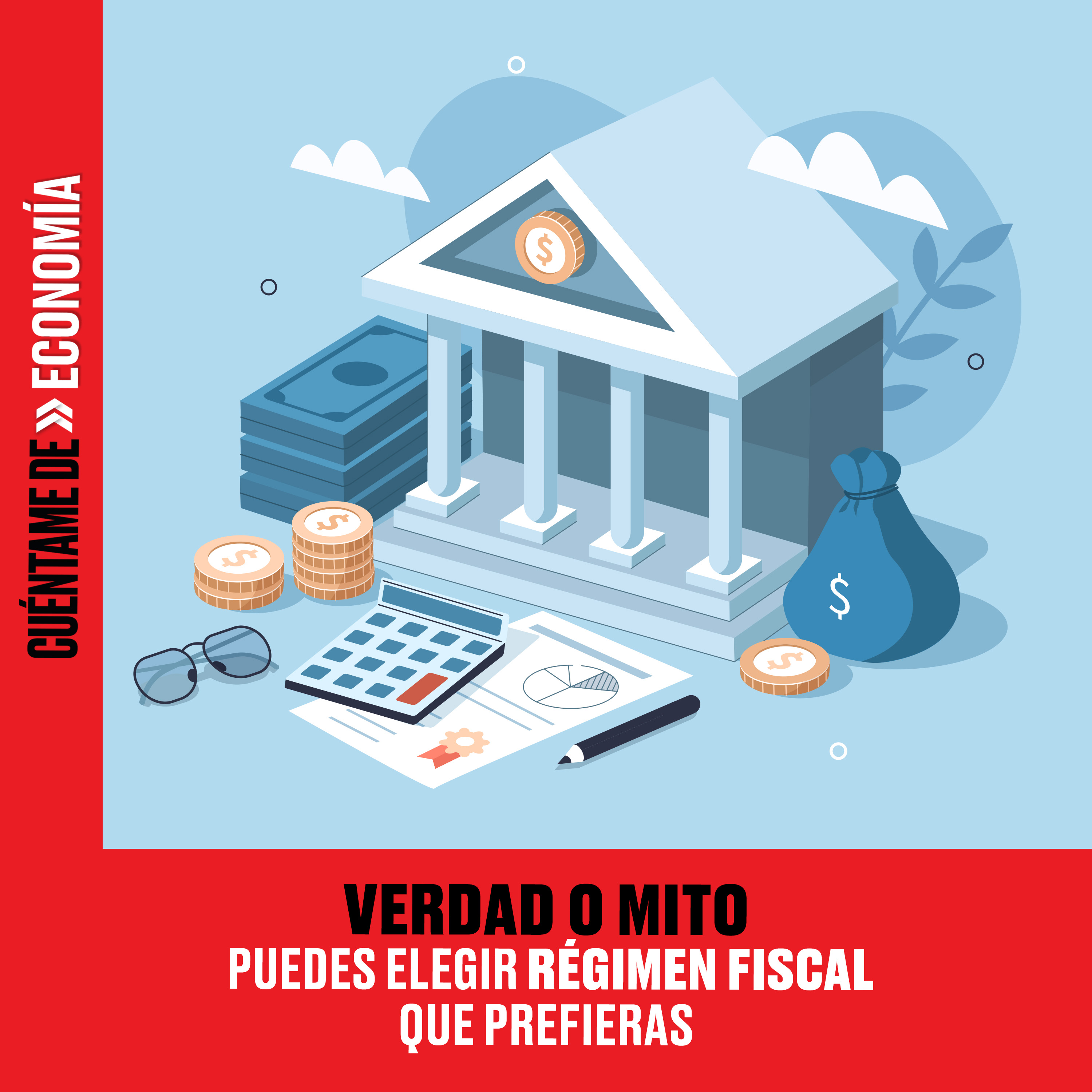 VERDAD O MITO: Puedes elegir régimen fiscal que prefieras