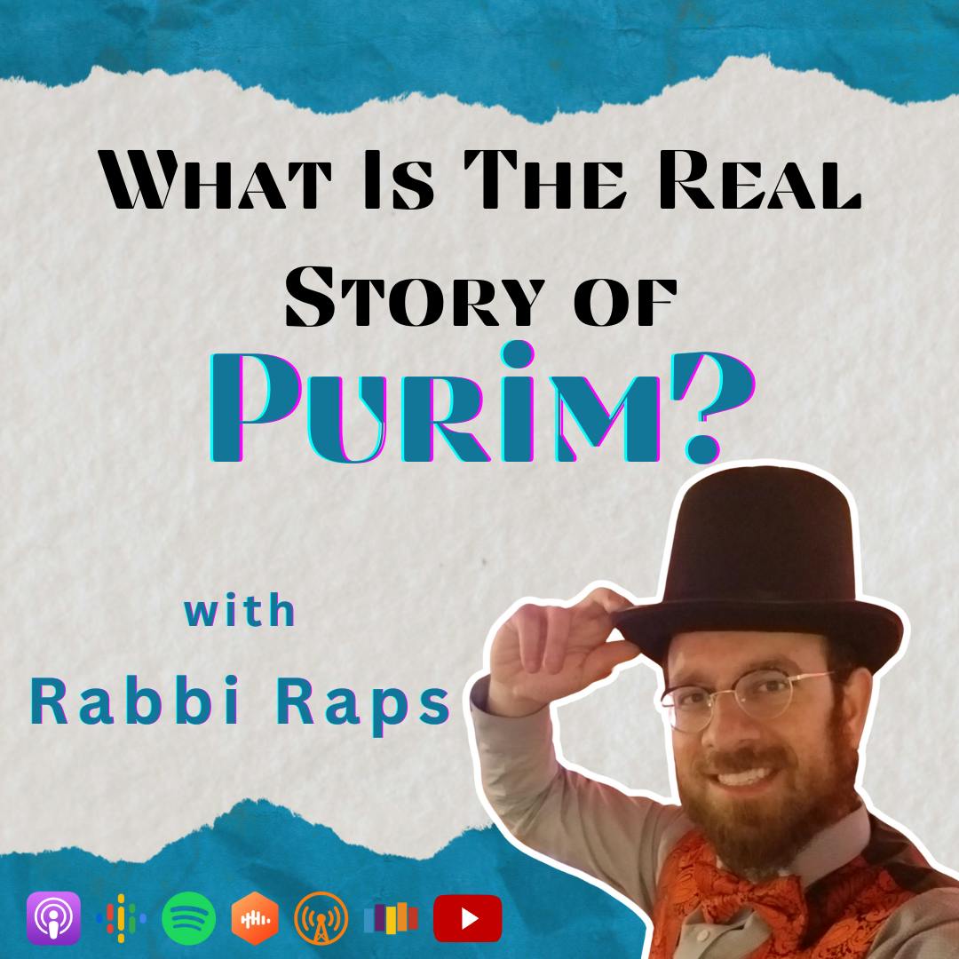 What is the Real Story of Purim? with Rabbi Raps (Chaz's Birthday Episode)