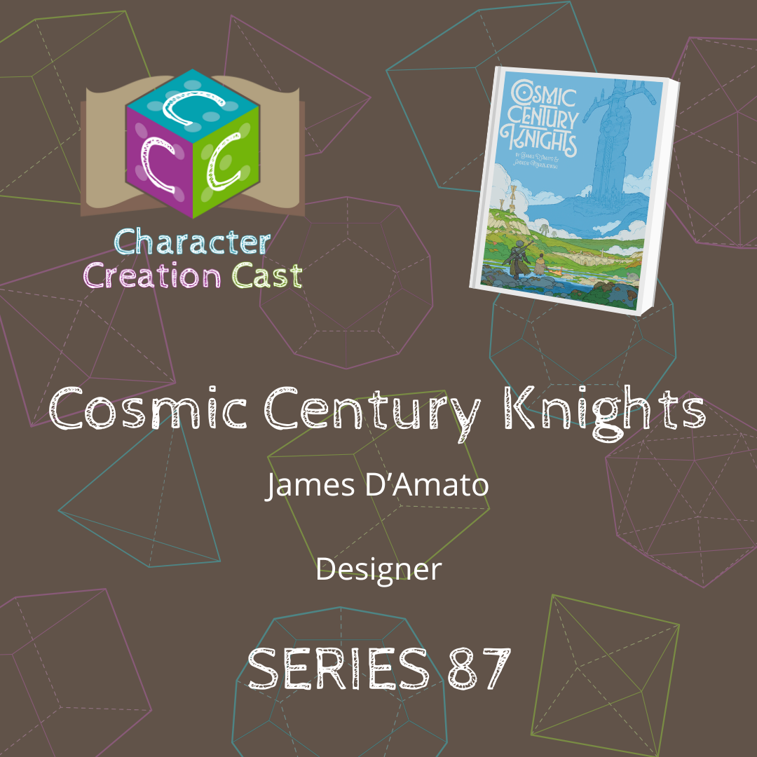 Series 87.1 - Cosmic Century Knights with James D’Amato [Designer] (Creation)