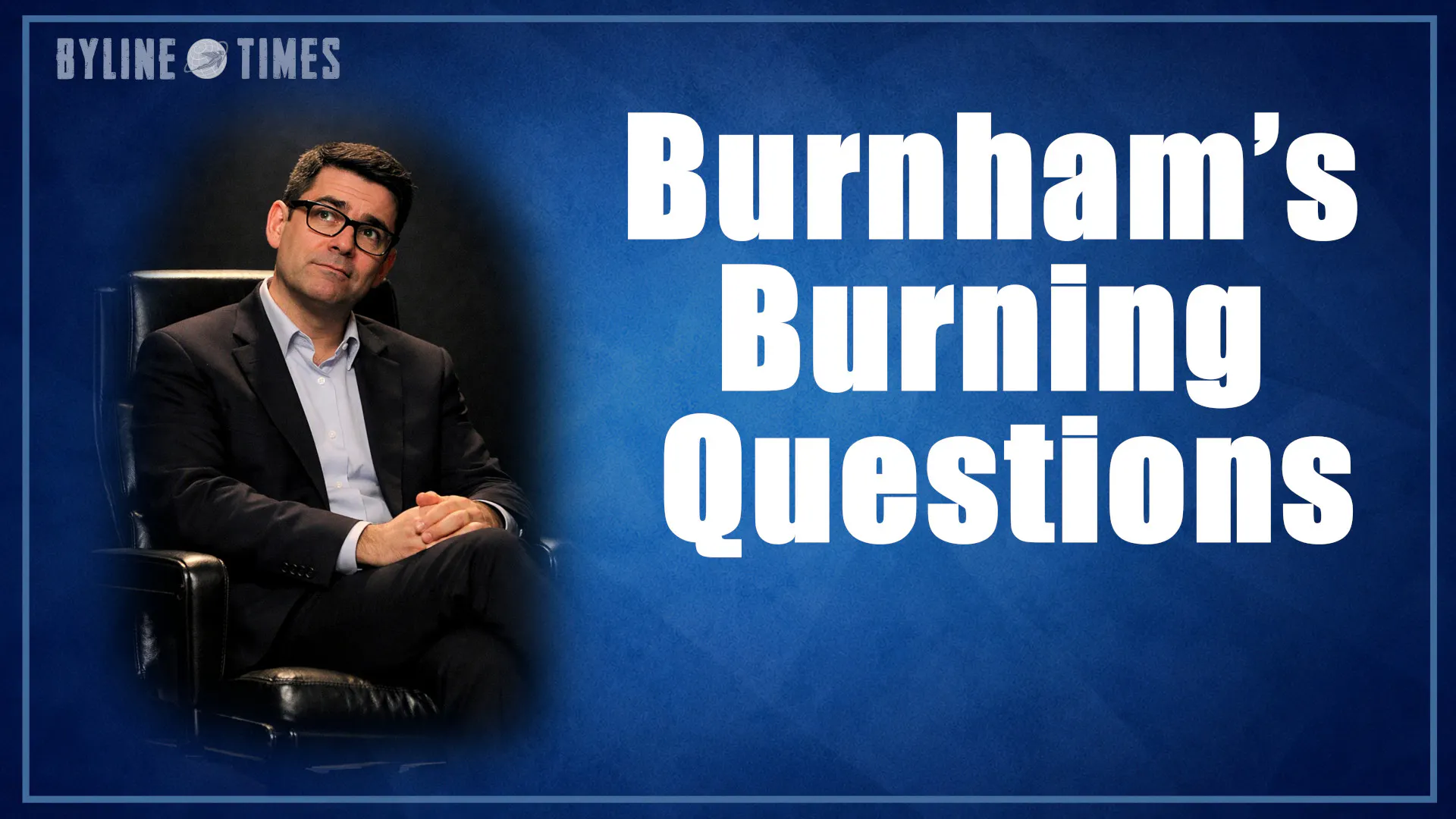 Burnham's Burning Questions