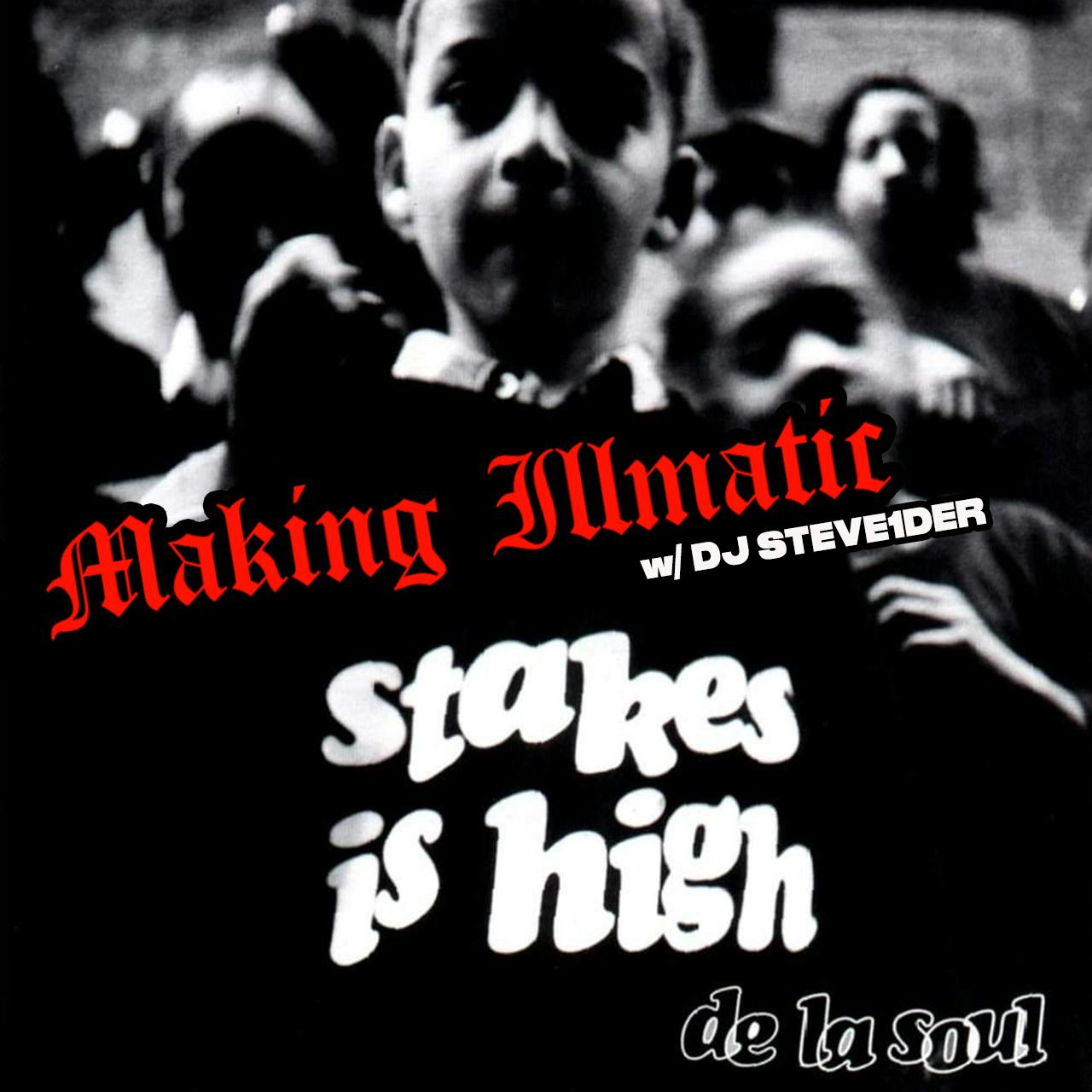 Making Illmatic: De La Soul 'Stakes is High' w/ DJ Steve1der