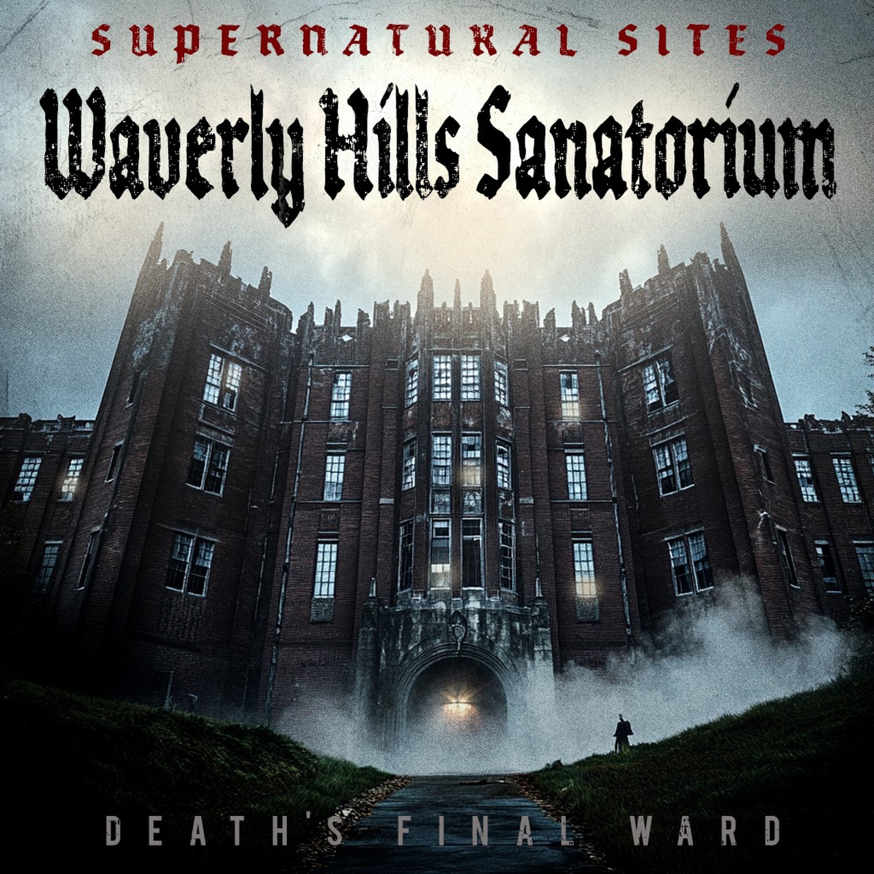 Supernatural Sites - Waverly Hills podcast artwork