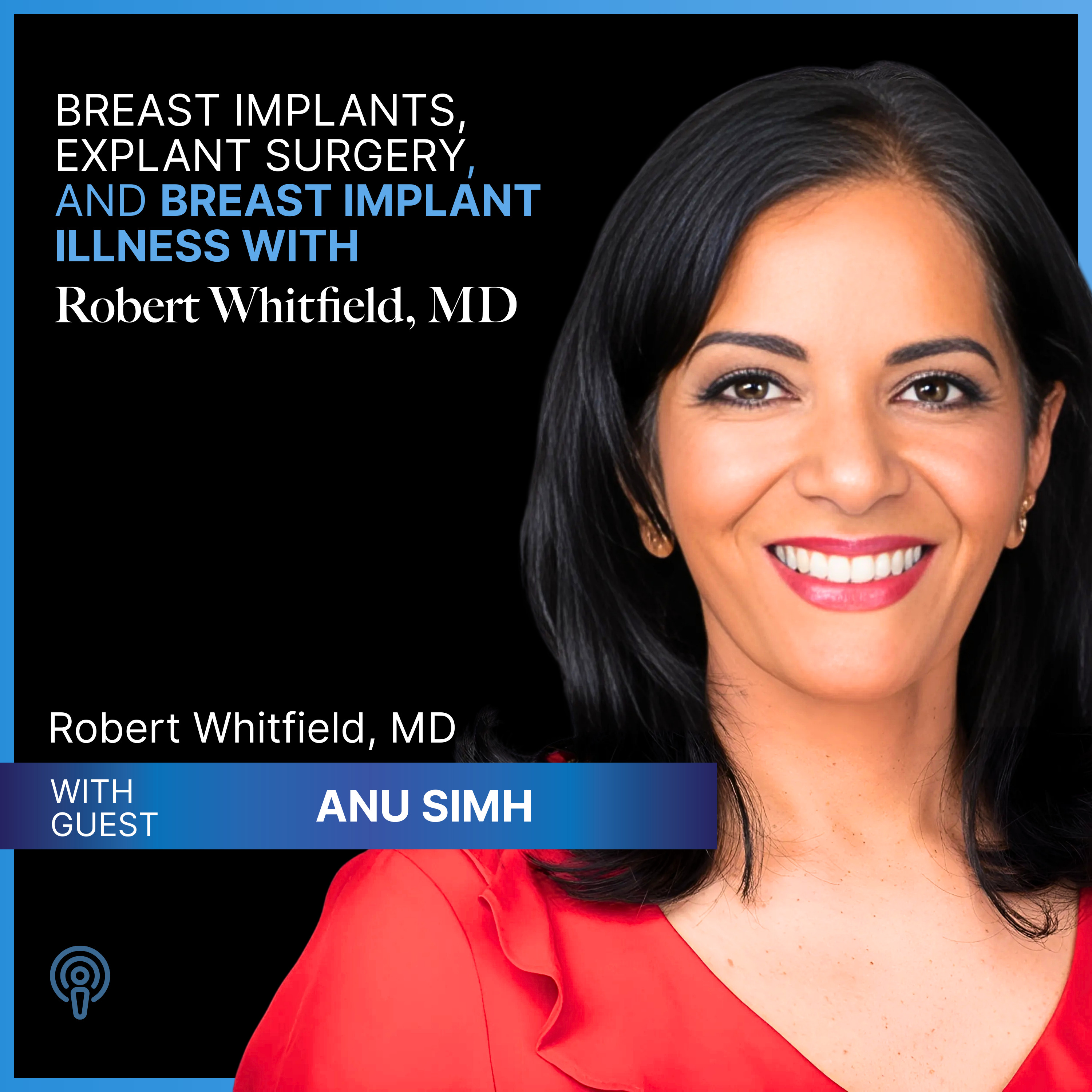 Breast Implants, Explant Surgery, and Breast Implant Illness with Robert Whitfield MD