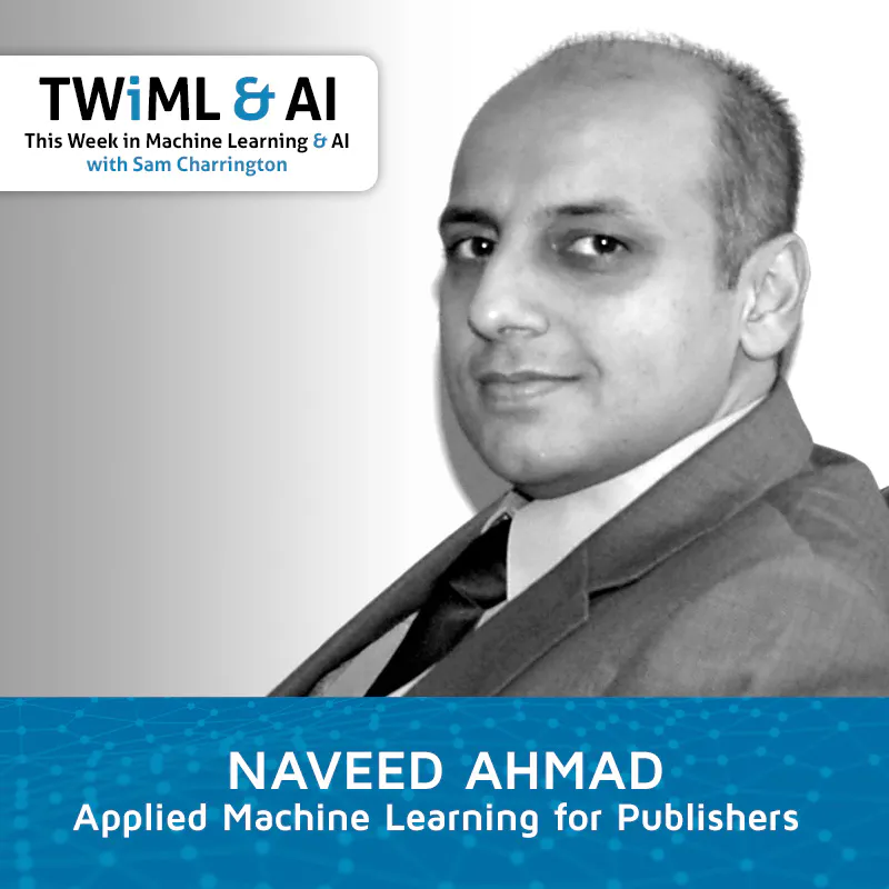 Applied Machine Learning for Publishers with Naveed Ahmad - TWiML Talk #182 Episode cover