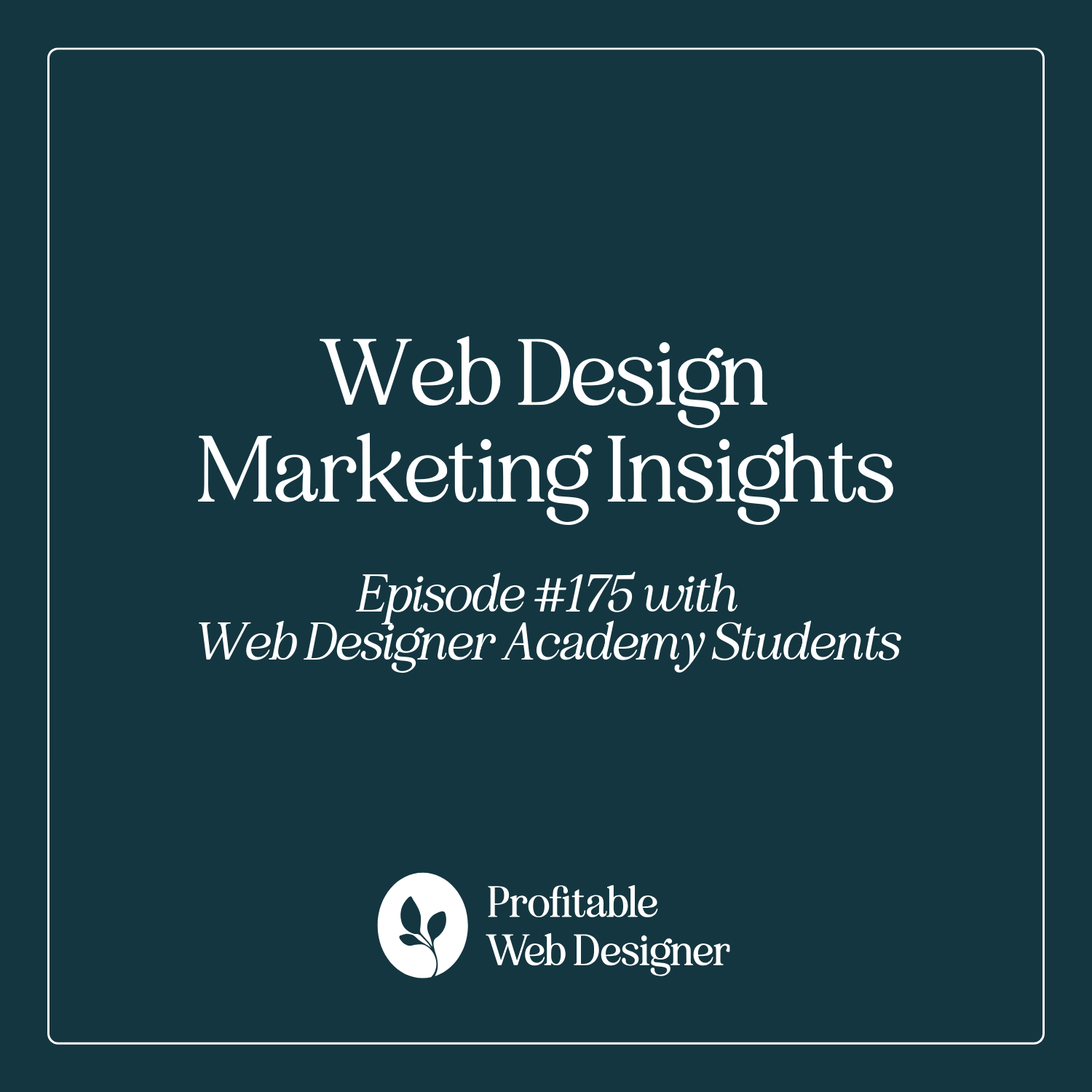Web Design Business Marketing Insights From Inside the Web Designer Academy EP 175
