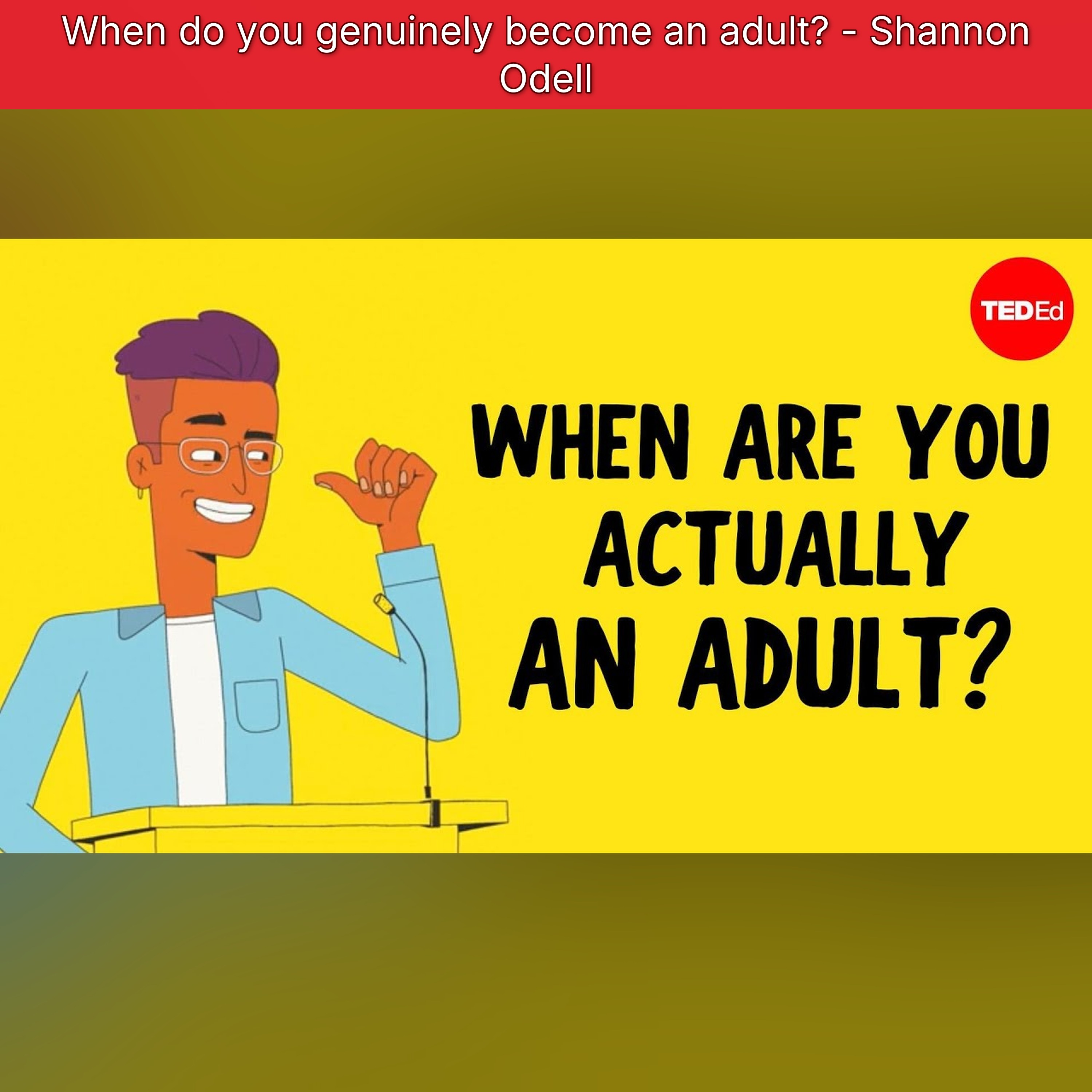When do you genuinely become an adult? - Shannon Odell
